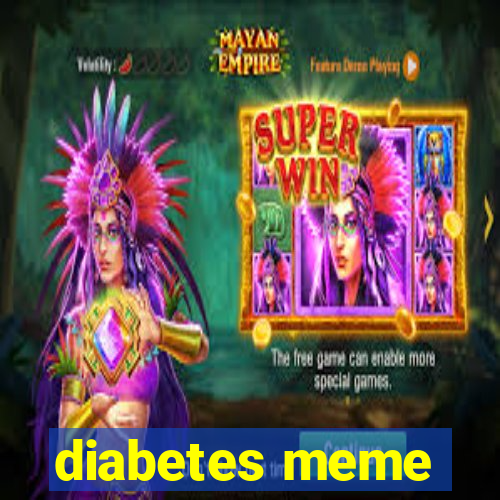 diabetes meme